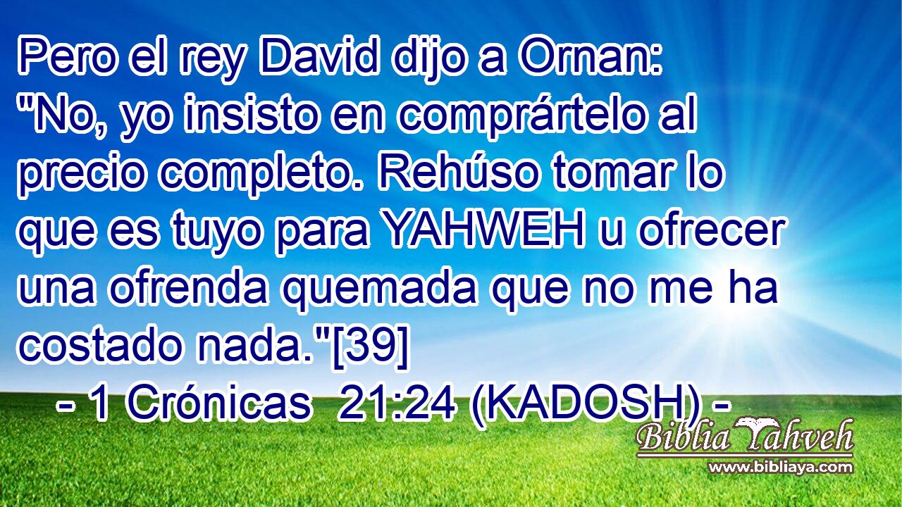  Pero el rey David dijo a Ornan: 