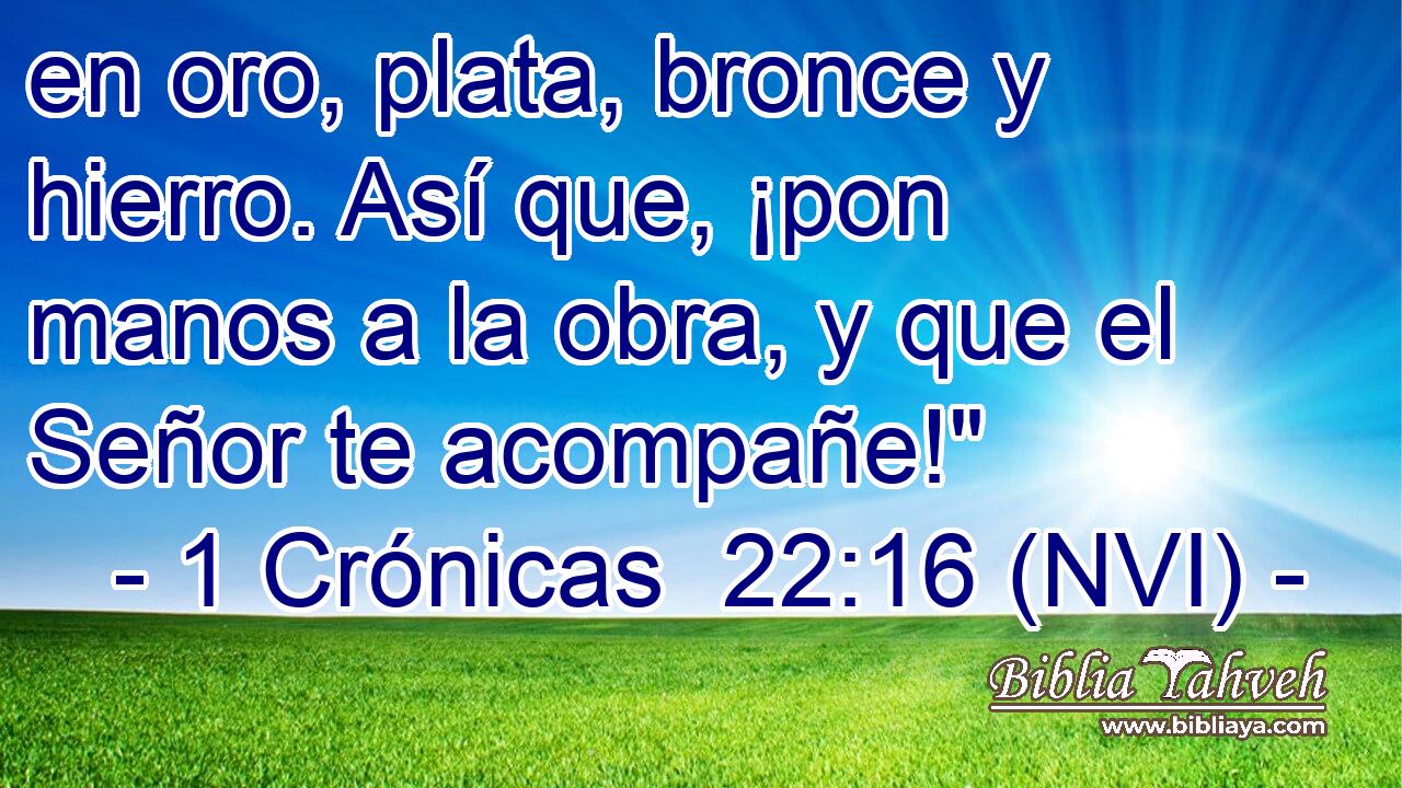  en oro, plata, bronce y hierro. Así que, ¡pon manos a la obra, y que el Señor te acompañe!