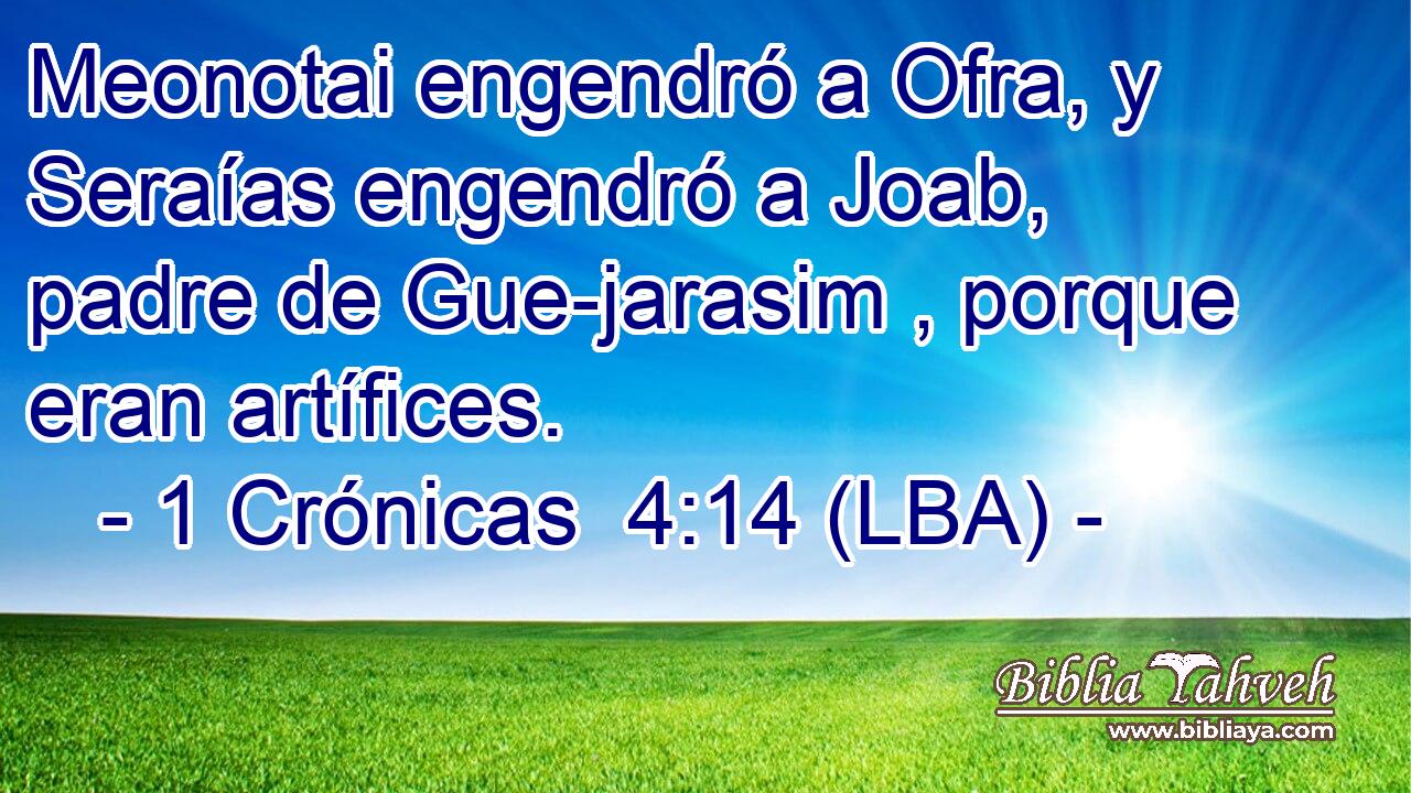 Meonotai engendró a Ofra, y Seraías engendró a Joab, padre de Gue-jarasim , porque eran artífices.