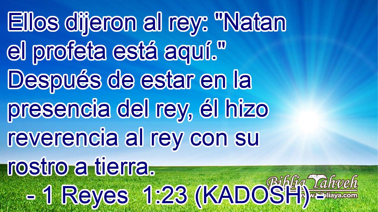  Ellos dijeron al rey: 