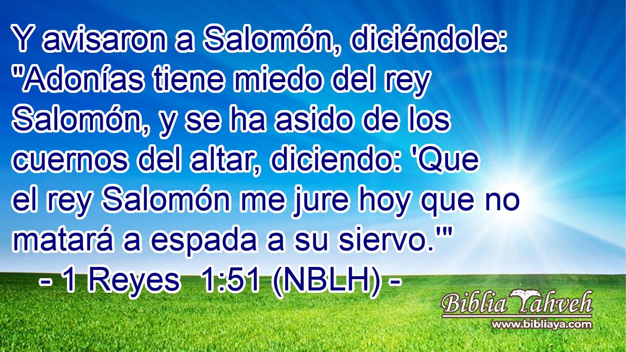  Y avisaron a Salomón, diciéndole: 