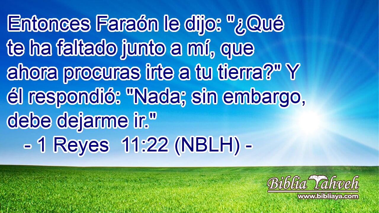 Entonces Faraón le dijo: 