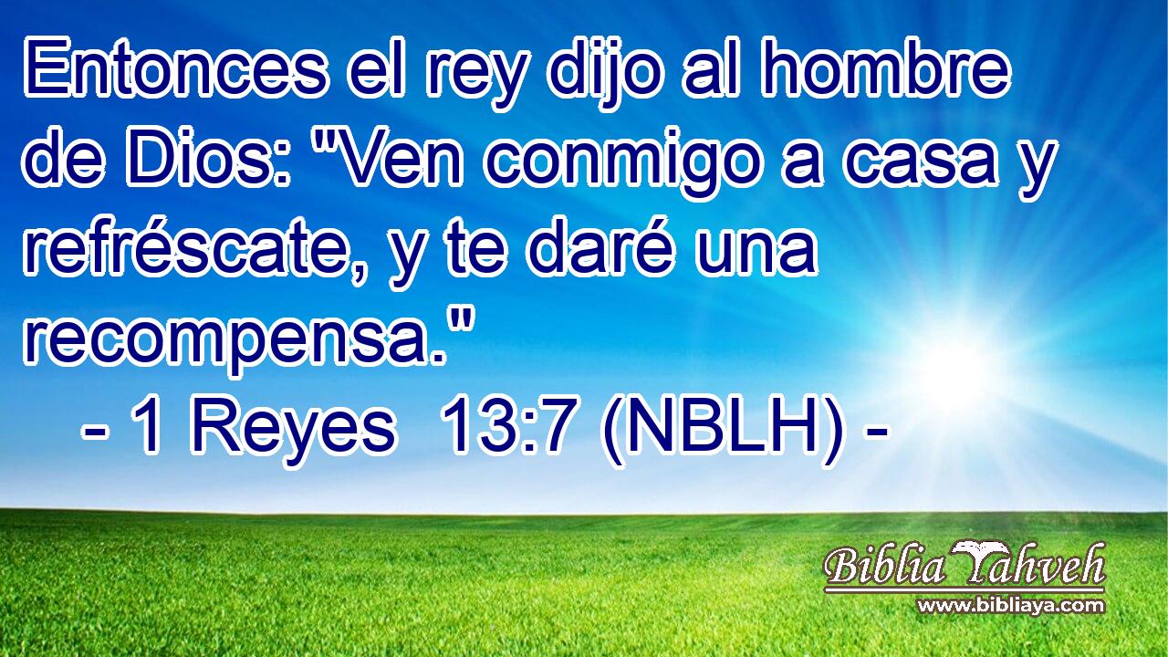  Entonces el rey dijo al hombre de Dios: 