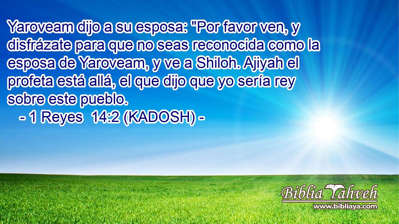  Yaroveam dijo a su esposa: 