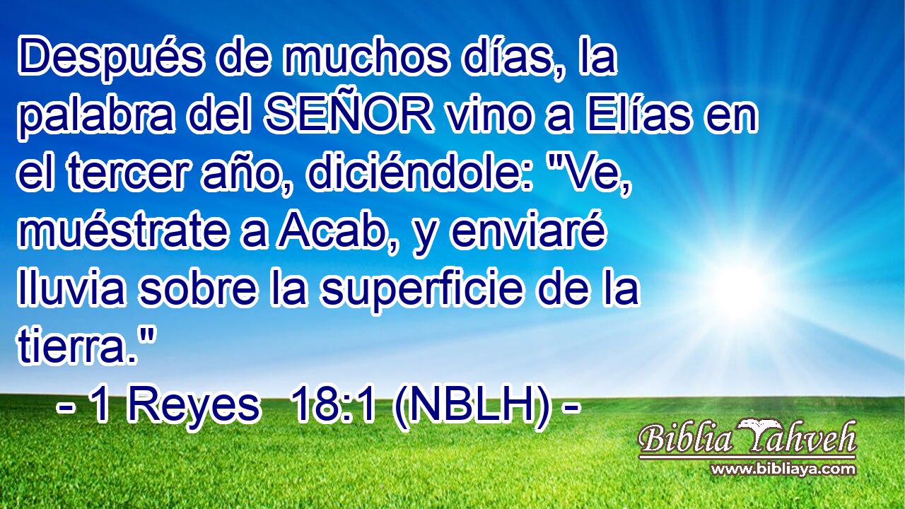  Después de muchos días, la palabra del SEÑOR vino a Elías en el tercer año, diciéndole: 