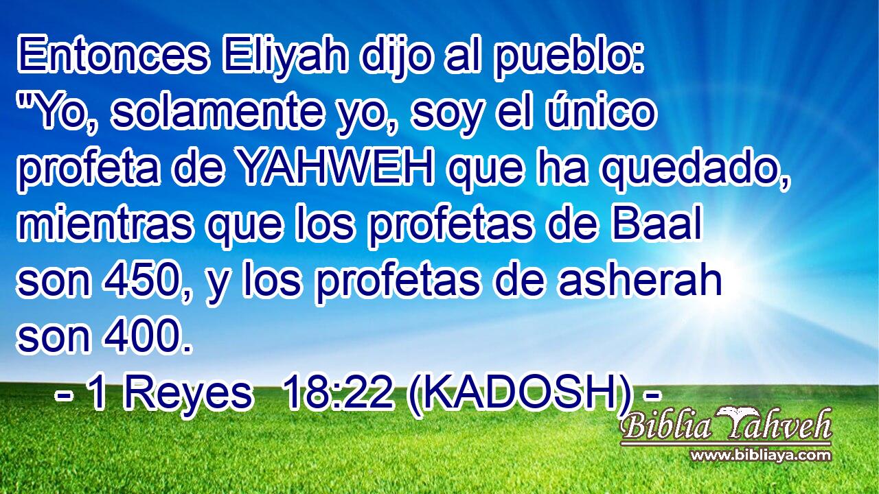  Entonces Eliyah dijo al pueblo: 