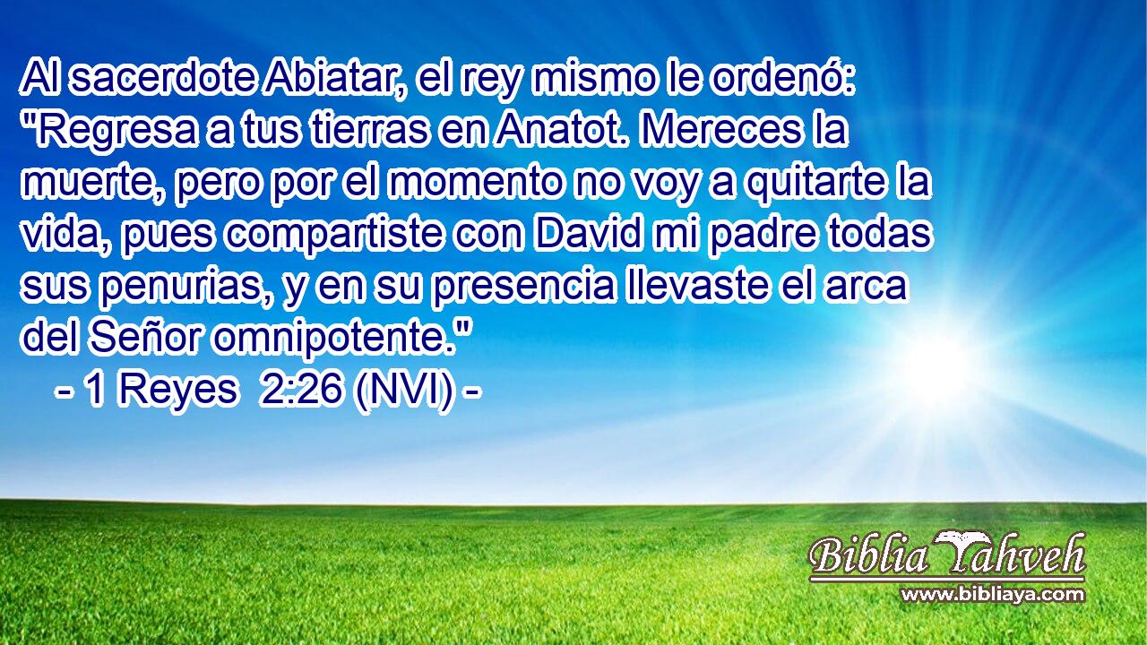  Al sacerdote Abiatar, el rey mismo le ordenó: 