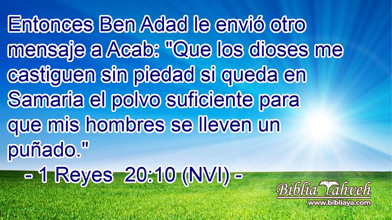  Entonces Ben Adad le envió otro mensaje a Acab: 
