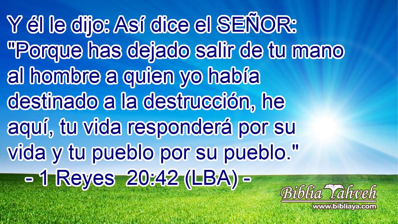 Y él le dijo: Así dice el SEÑOR: 