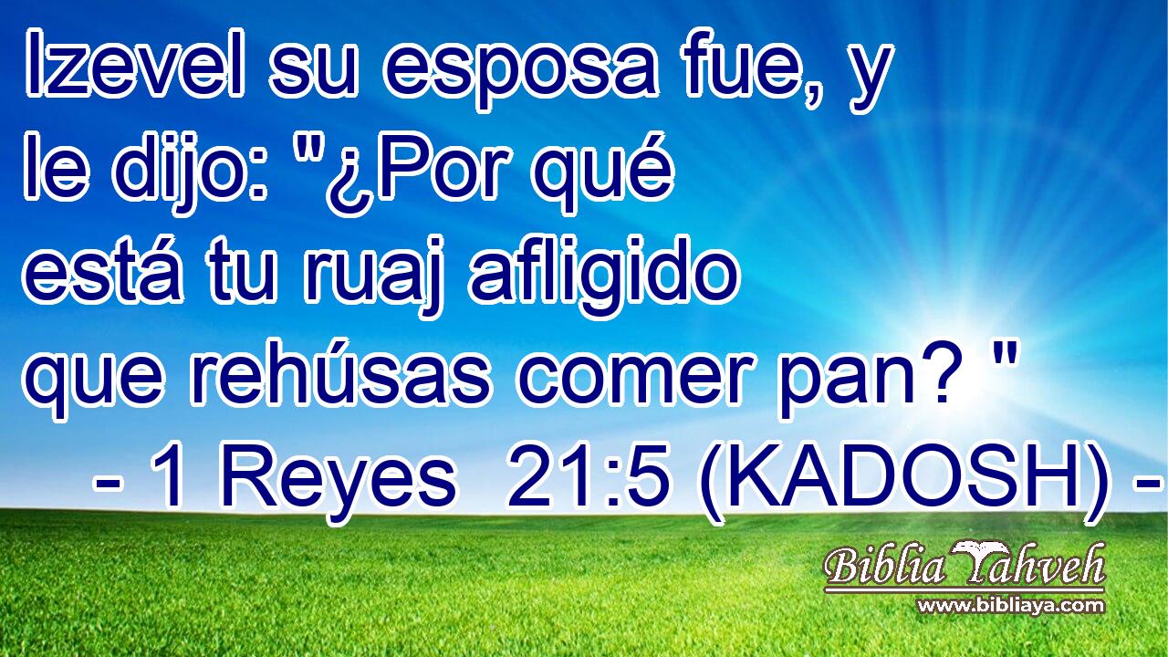  Izevel su esposa fue, y le dijo: 