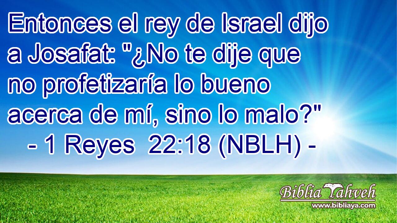  Entonces el rey de Israel dijo a Josafat: 
