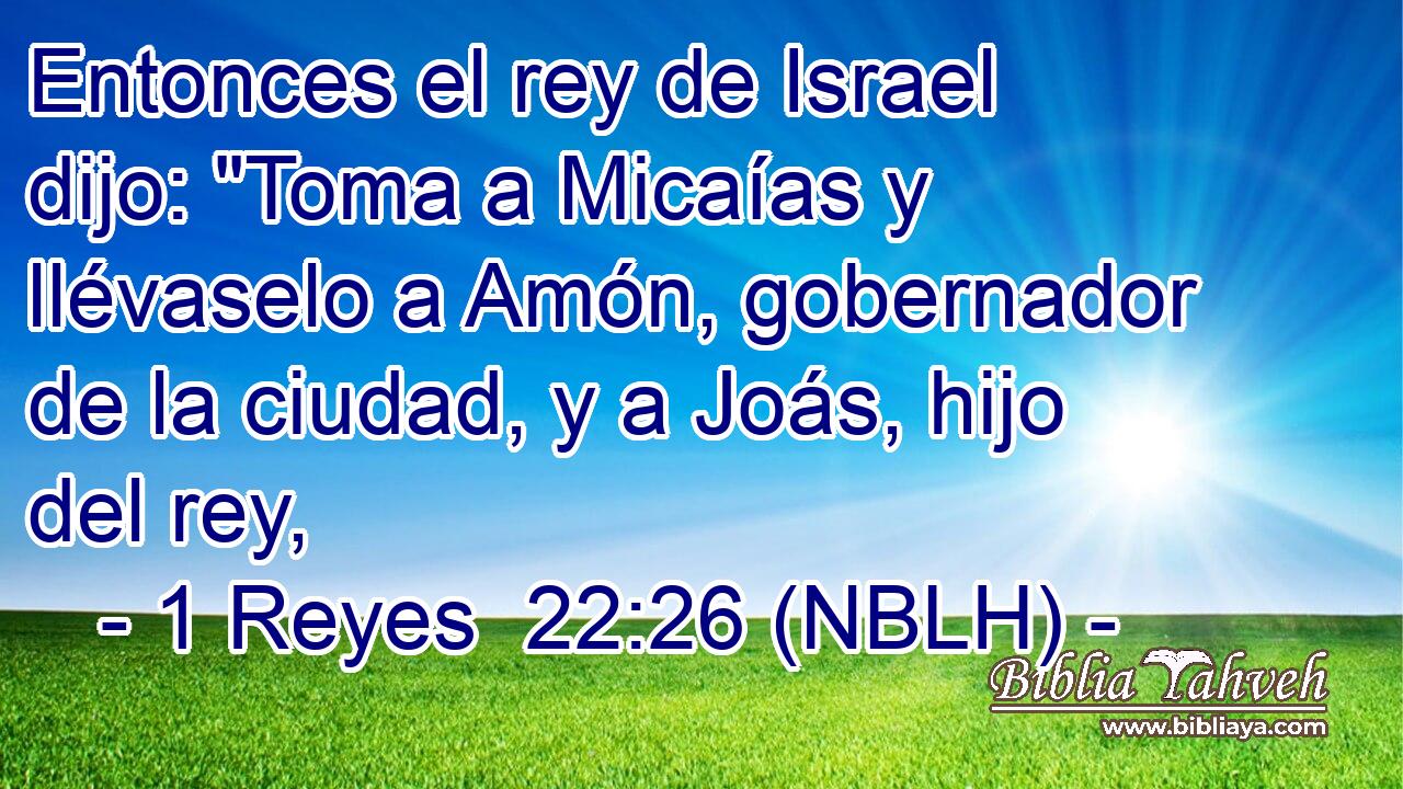  Entonces el rey de Israel dijo: 