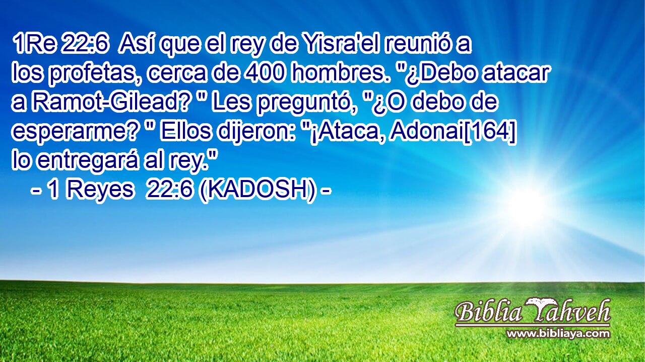  Así que el rey de Yisra'el reunió a los profetas, cerca de 400 hombres. 
