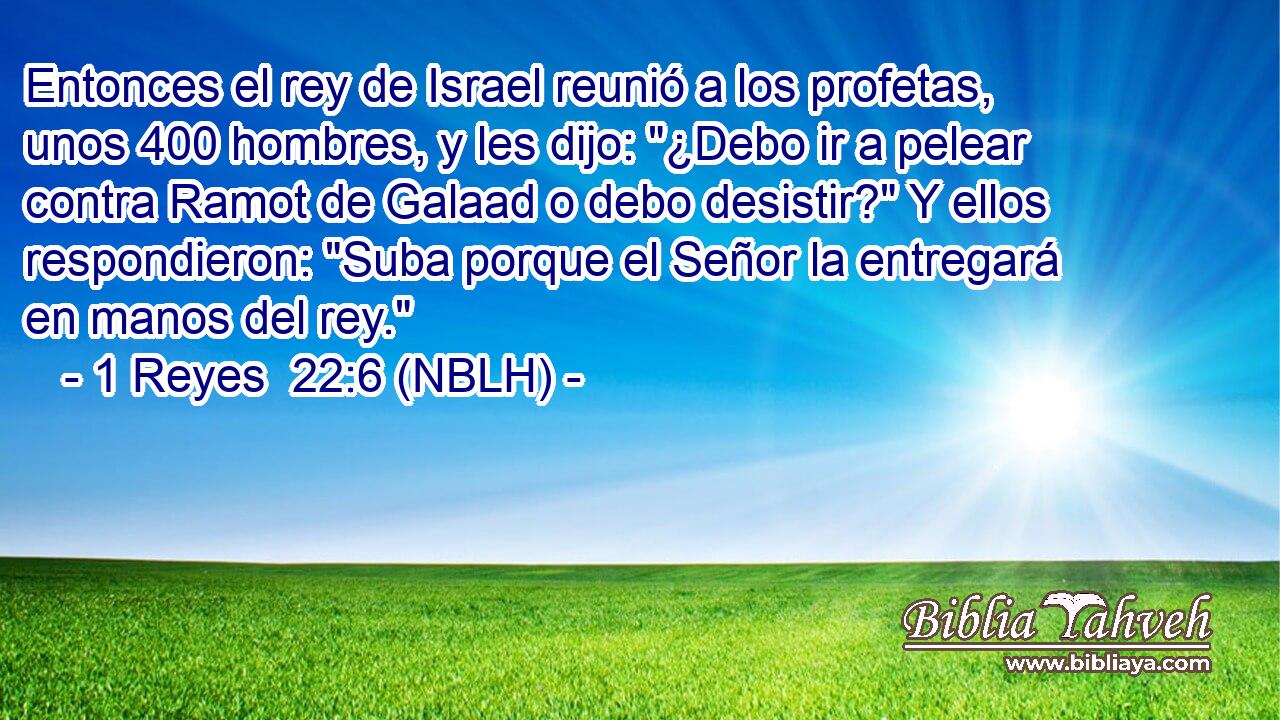  Entonces el rey de Israel reunió a los profetas, unos 400 hombres, y les dijo: 