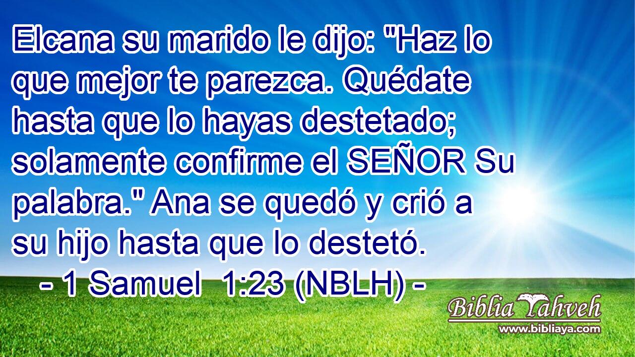  Elcana su marido le dijo: 