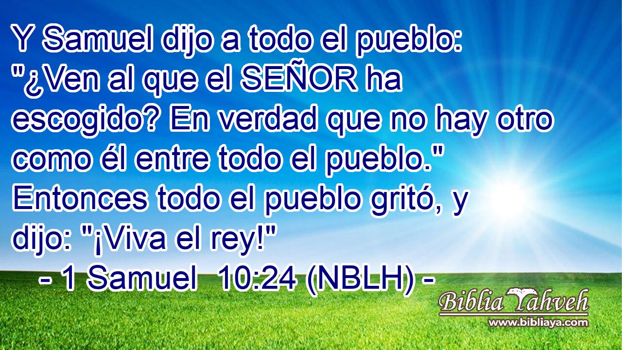  Y Samuel dijo a todo el pueblo: 