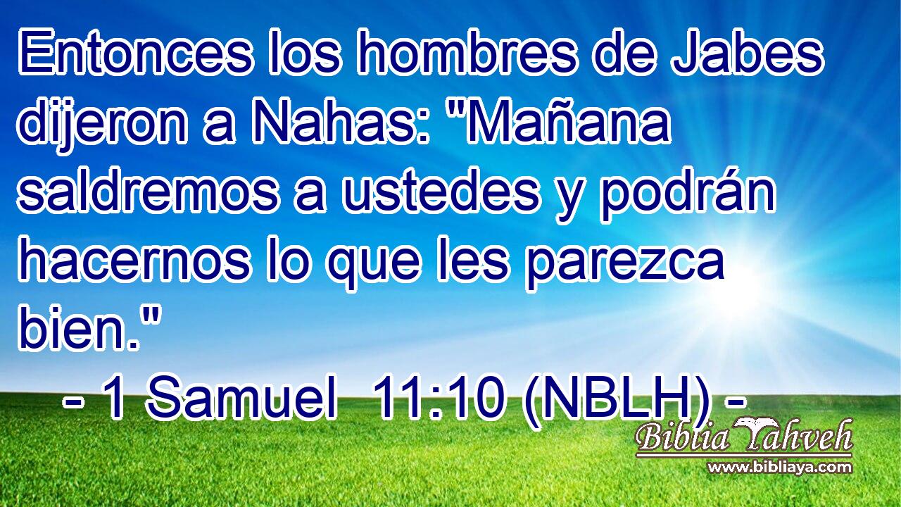  Entonces los hombres de Jabes dijeron a Nahas: 