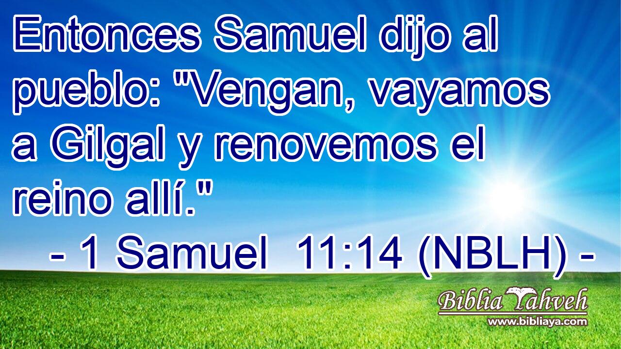  Entonces Samuel dijo al pueblo: 