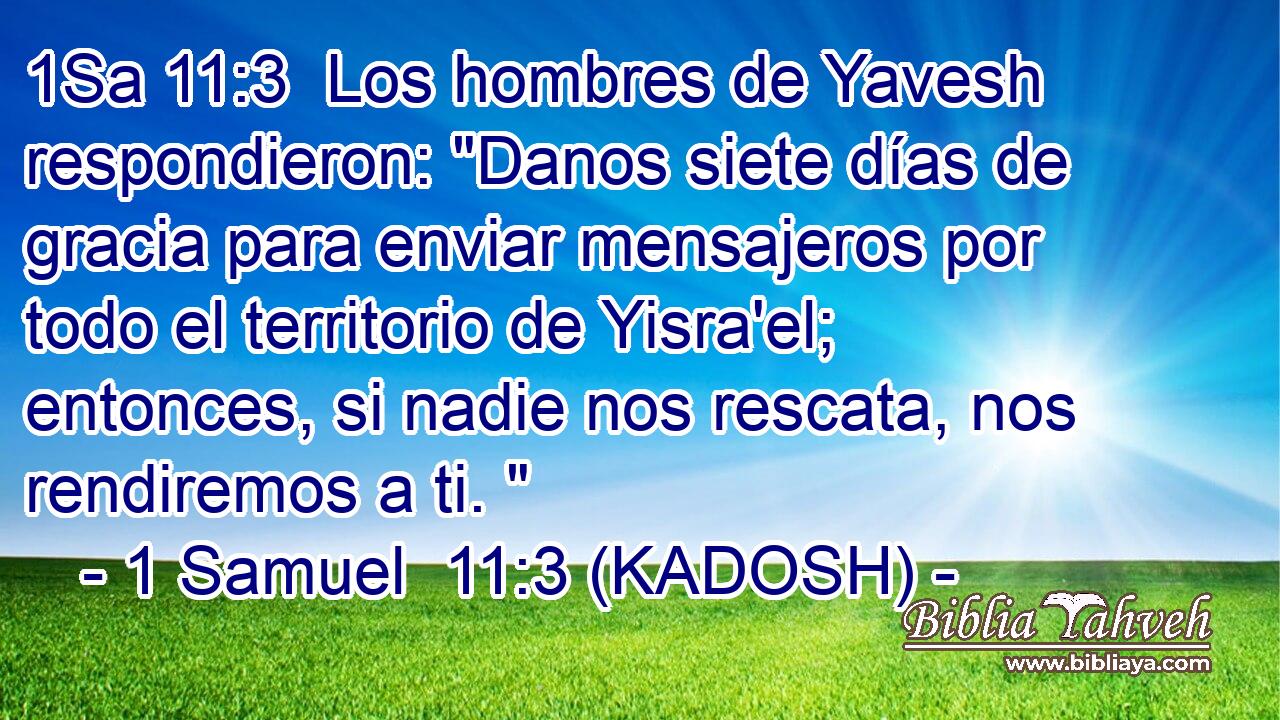  Los hombres de Yavesh respondieron: 