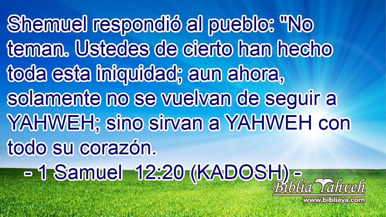  Shemuel respondió al pueblo: 
