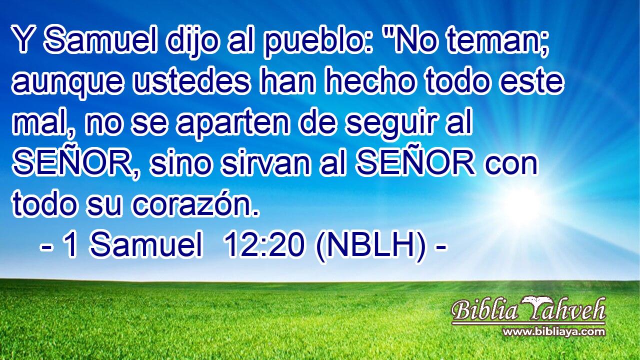 Y Samuel dijo al pueblo: 