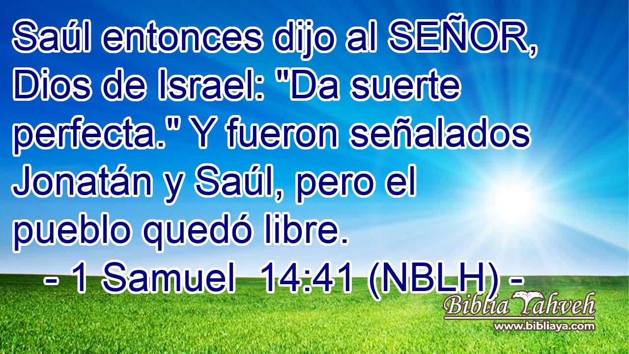  Saúl entonces dijo al SEÑOR, Dios de Israel: 