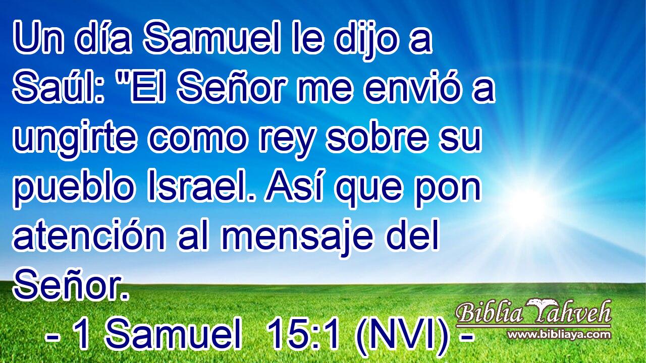  Un día Samuel le dijo a Saúl: 