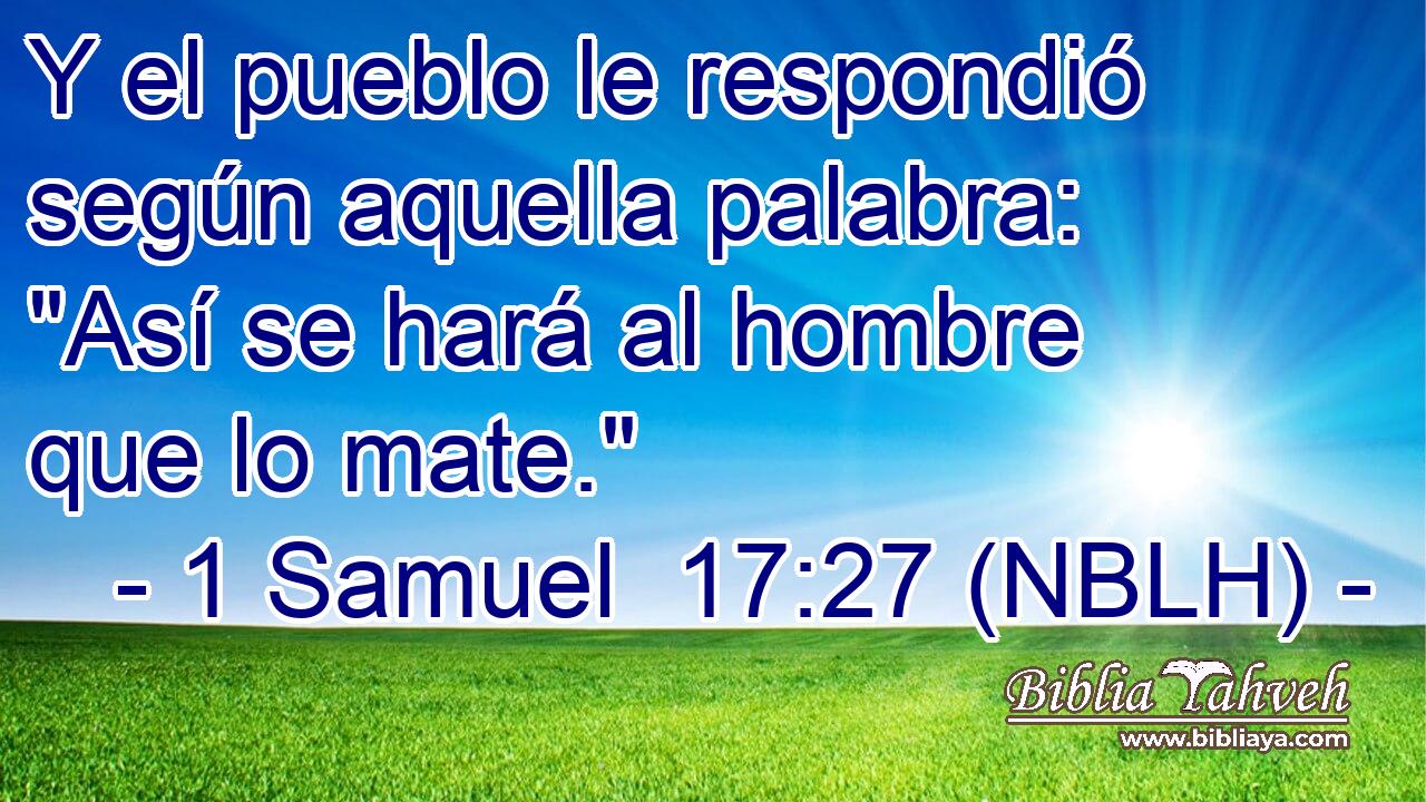  Y el pueblo le respondió según aquella palabra: 