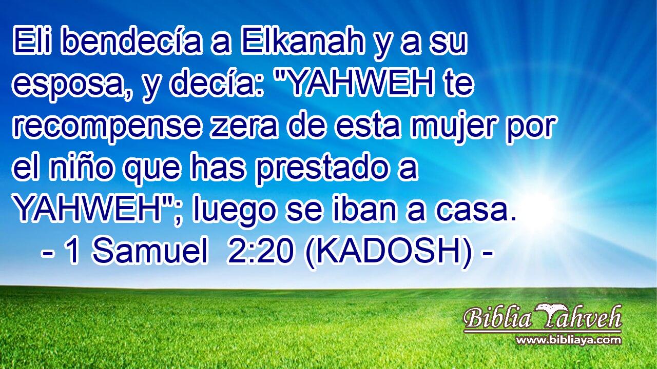  Eli bendecía a Elkanah y a su esposa, y decía: 