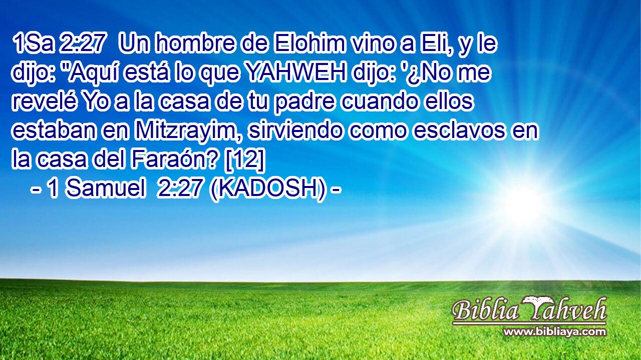  Un hombre de Elohim vino a Eli, y le dijo: 