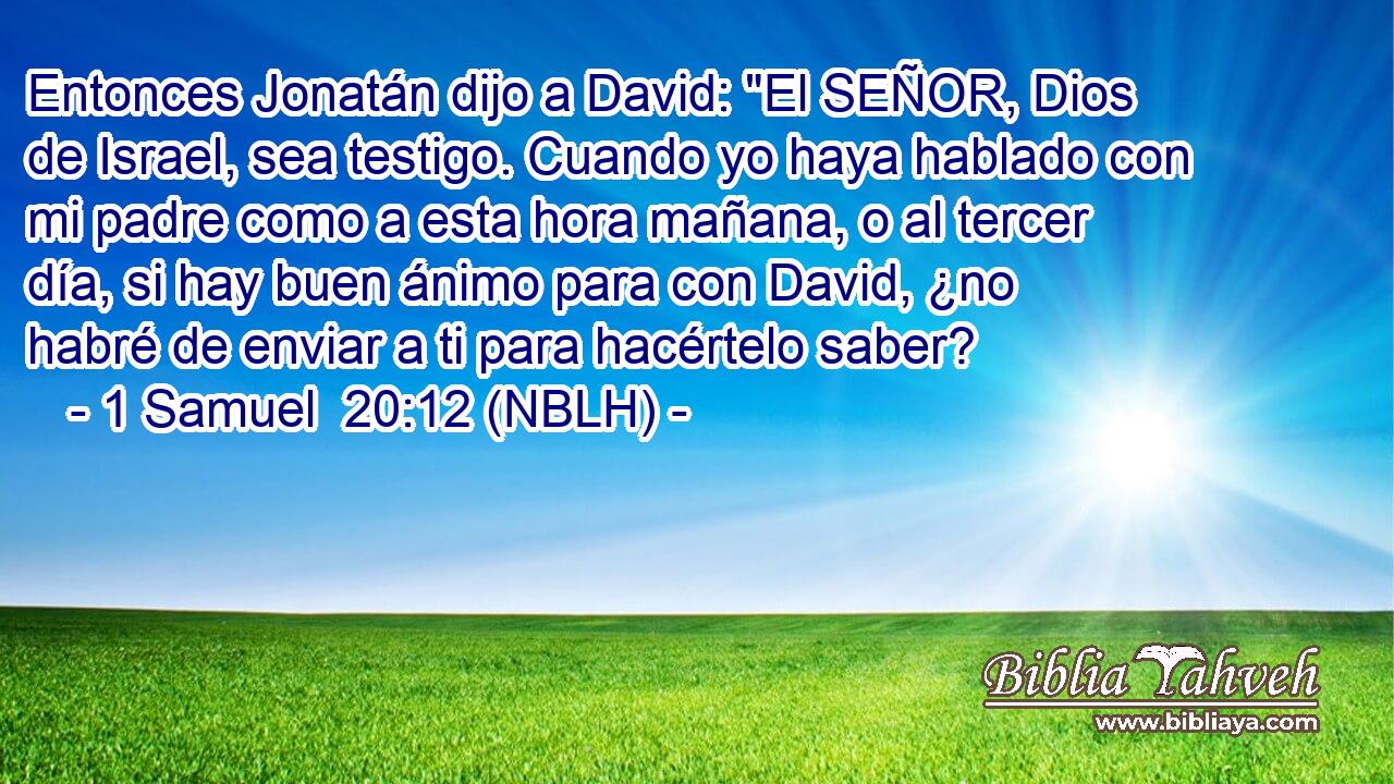  Entonces Jonatán dijo a David: 