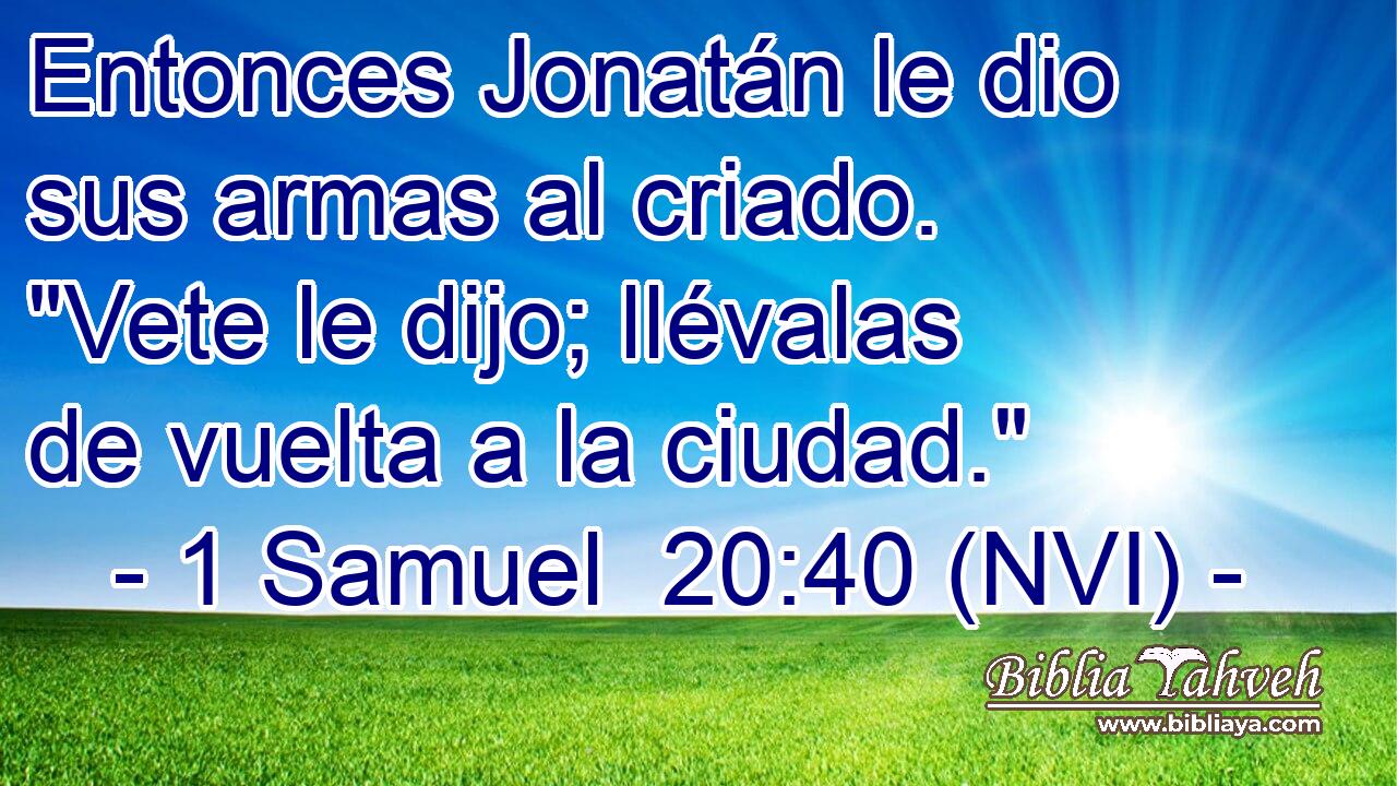  Entonces Jonatán le dio sus armas al criado. 