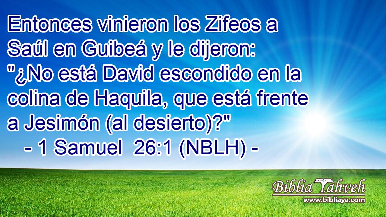  Entonces vinieron los Zifeos a Saúl en Guibeá y le dijeron: 