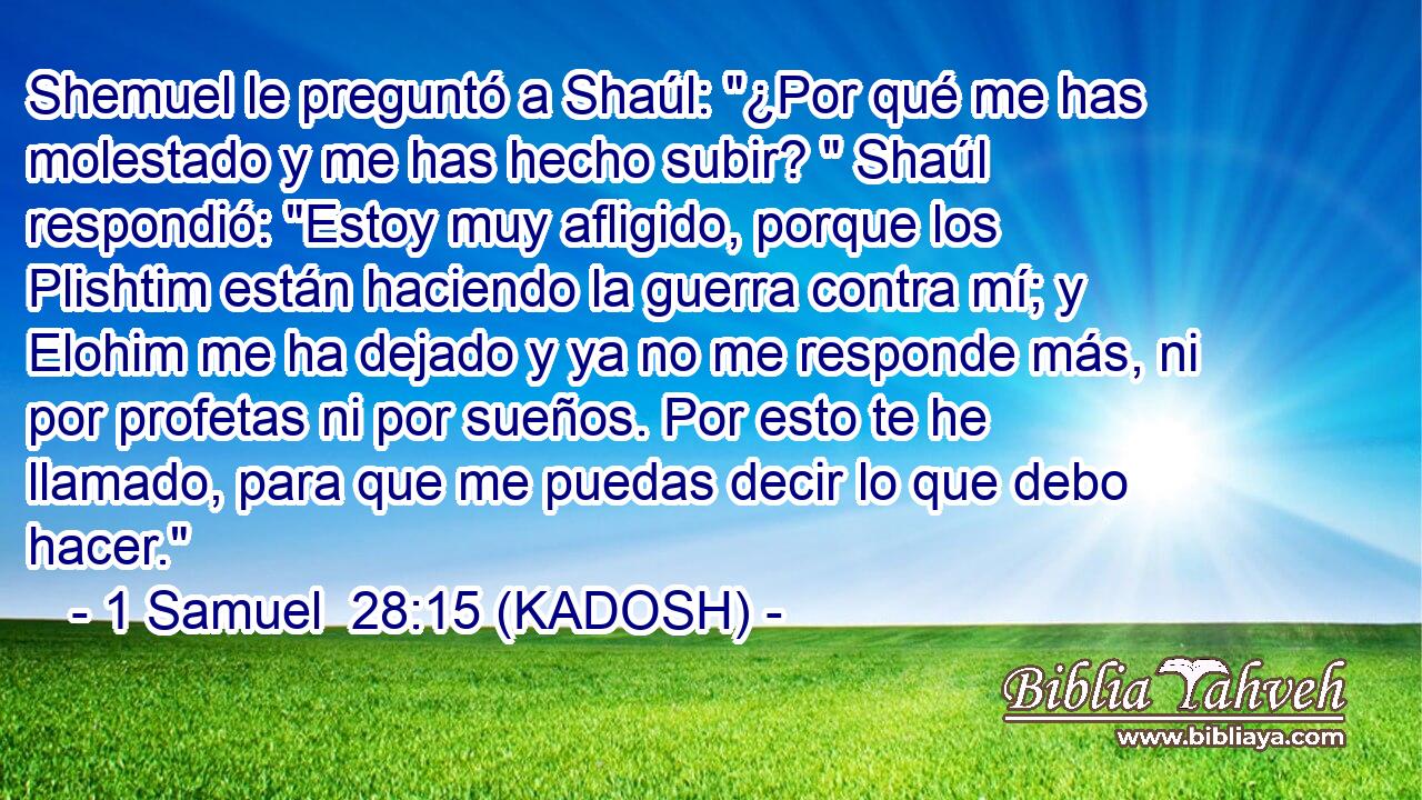  Shemuel le preguntó a Shaúl: 