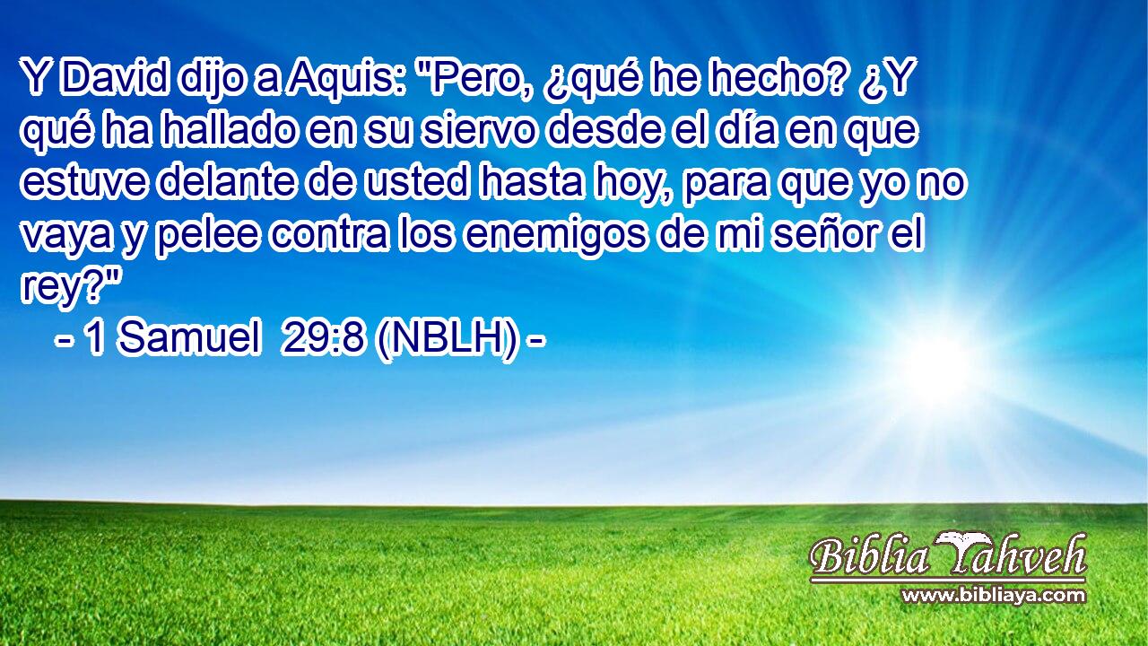  Y David dijo a Aquis: 