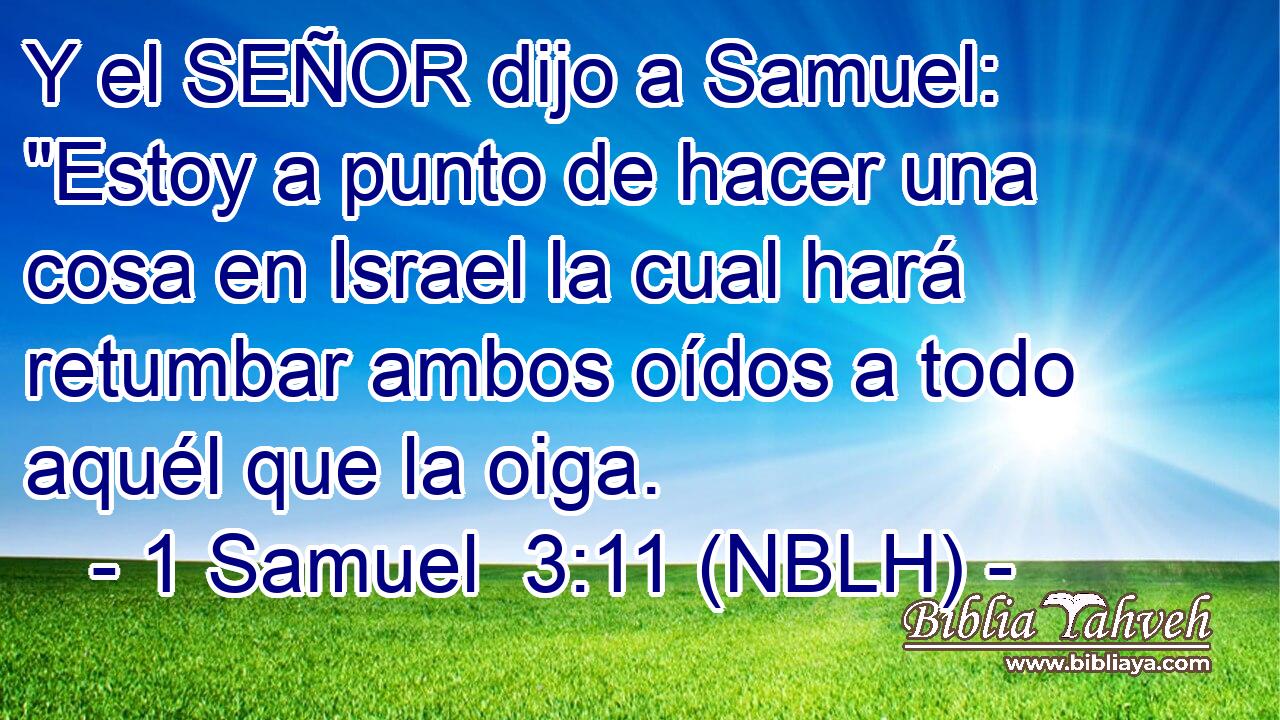 Y el SEÑOR dijo a Samuel: 