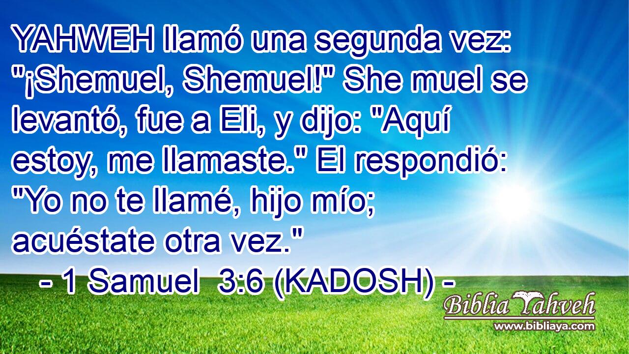  YAHWEH llamó una segunda vez: 