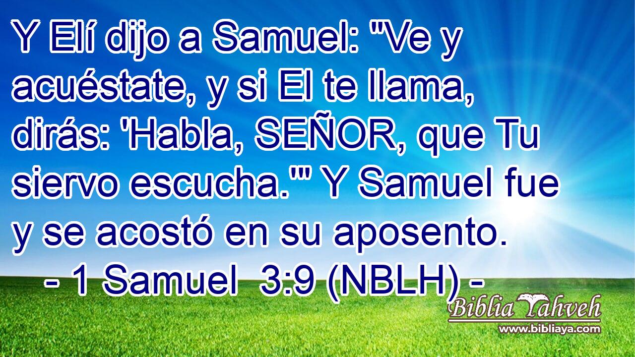  Y Elí dijo a Samuel: 