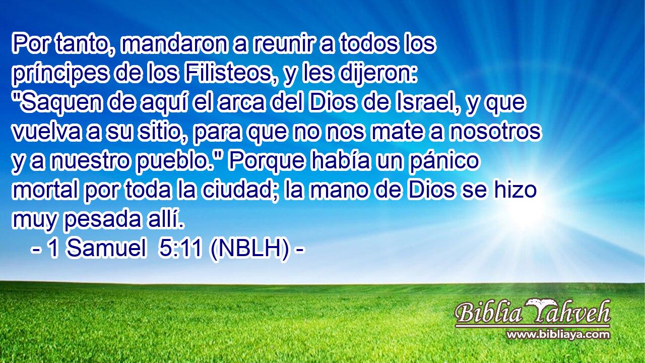  Por tanto, mandaron a reunir a todos los príncipes de los Filisteos, y les dijeron: 