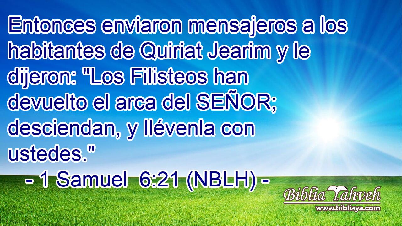  Entonces enviaron mensajeros a los habitantes de Quiriat Jearim y le dijeron: 