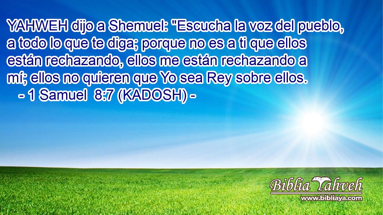  YAHWEH dijo a Shemuel: 