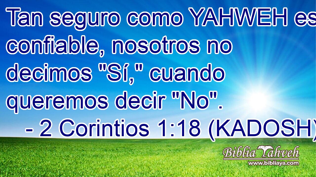  Tan seguro como YAHWEH es confiable, nosotros no decimos 