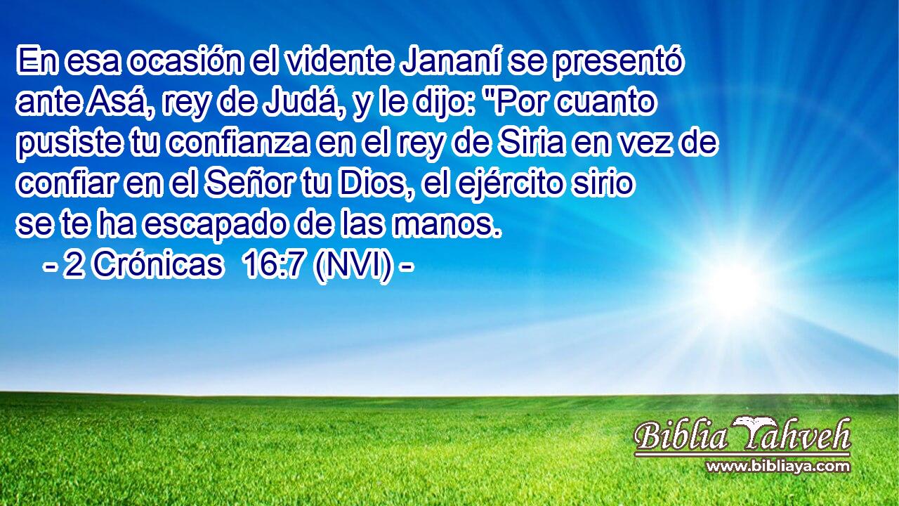  En esa ocasión el vidente Jananí se presentó ante Asá, rey de Judá, y le dijo: 