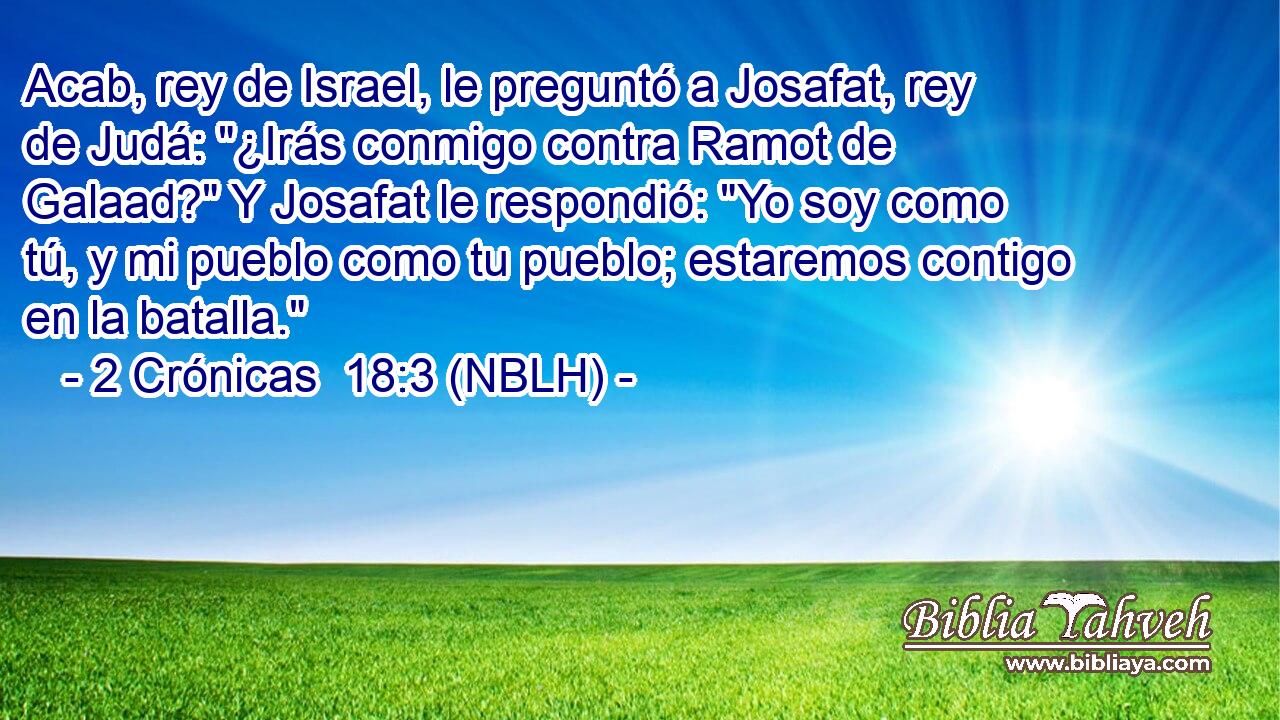  Acab, rey de Israel, le preguntó a Josafat, rey de Judá: 