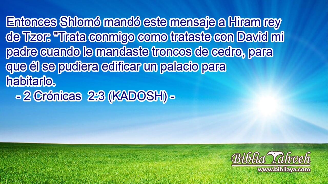  Entonces Shlomó mandó este mensaje a Hiram rey de Tzor: 