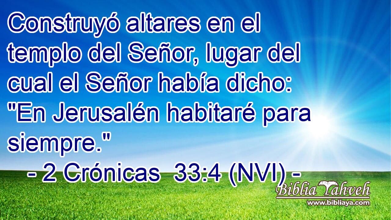  Construyó altares en el templo del Señor, lugar del cual el Señor había dicho: 