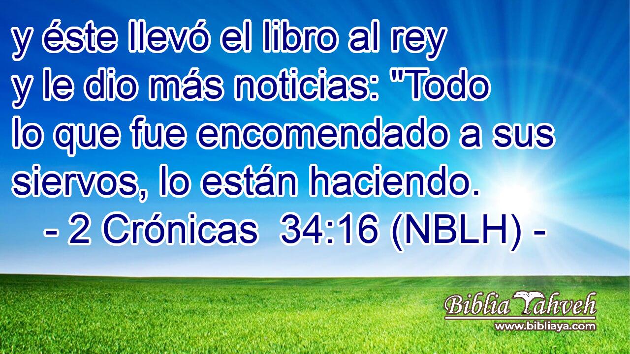  y éste llevó el libro al rey y le dio más noticias: 
