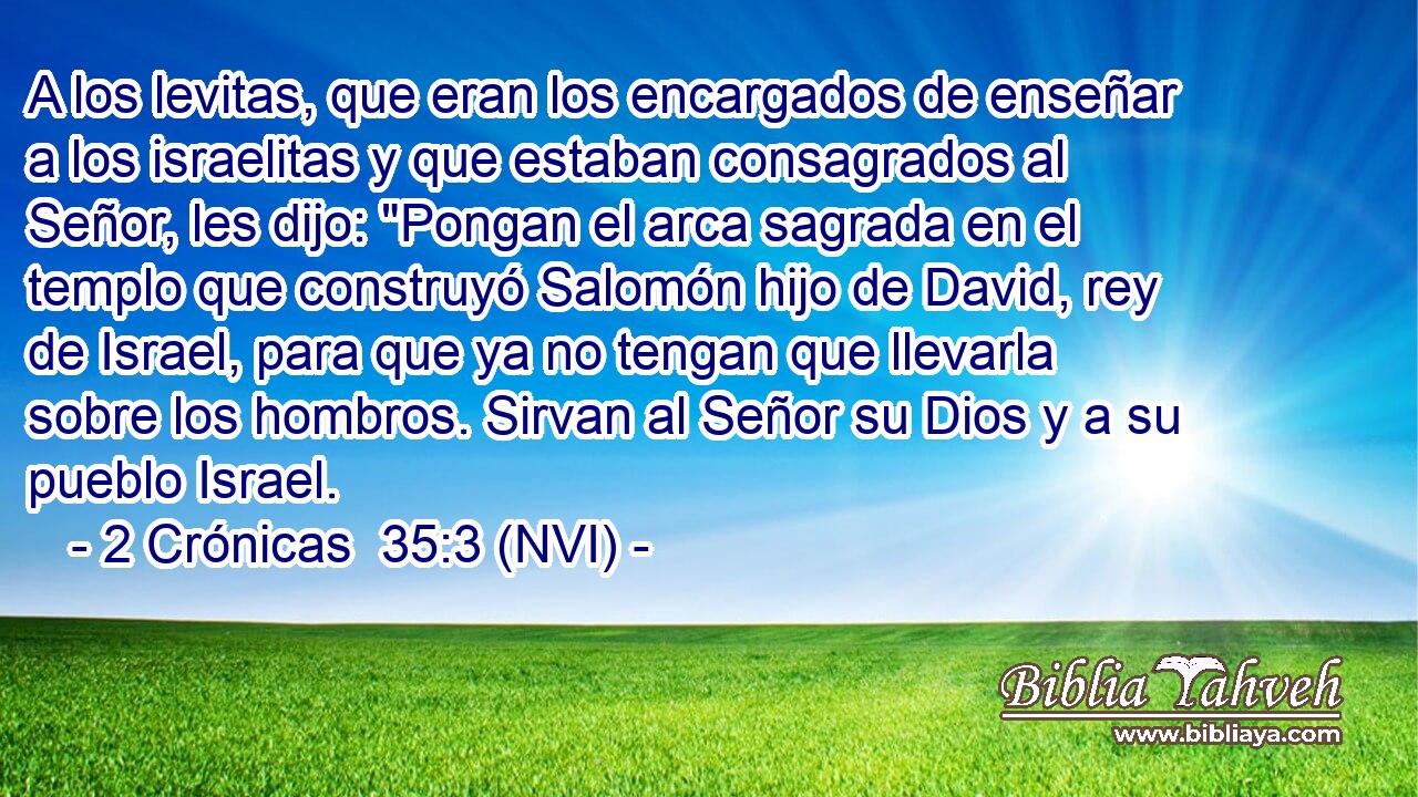  A los levitas, que eran los encargados de enseñar a los israelitas y que estaban consagrados al Señor, les dijo: 