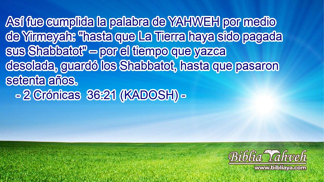  Así fue cumplida la palabra de YAHWEH por medio de Yirmeyah: 