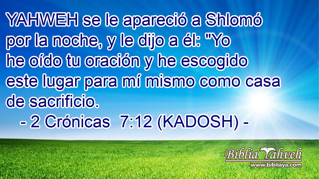 YAHWEH se le apareció a Shlomó por la noche, y le dijo a él: 